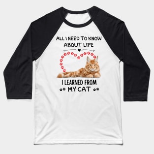All I Need To Know About Life I Learned From My Cat Baseball T-Shirt